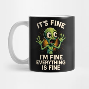 Funny Alien Panic "It’s Fine I’m Fine Everything Is Fine" Mug